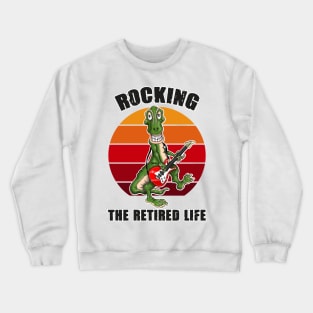 Rocking The Retired Life Funny Dino T Rex Dinosaur Crewneck Sweatshirt